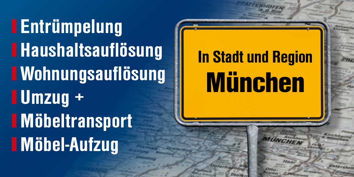 Profi-Entrümpelung, Haushalts- und Wohnungsauflösung, Umzug - in Stadt und Region München